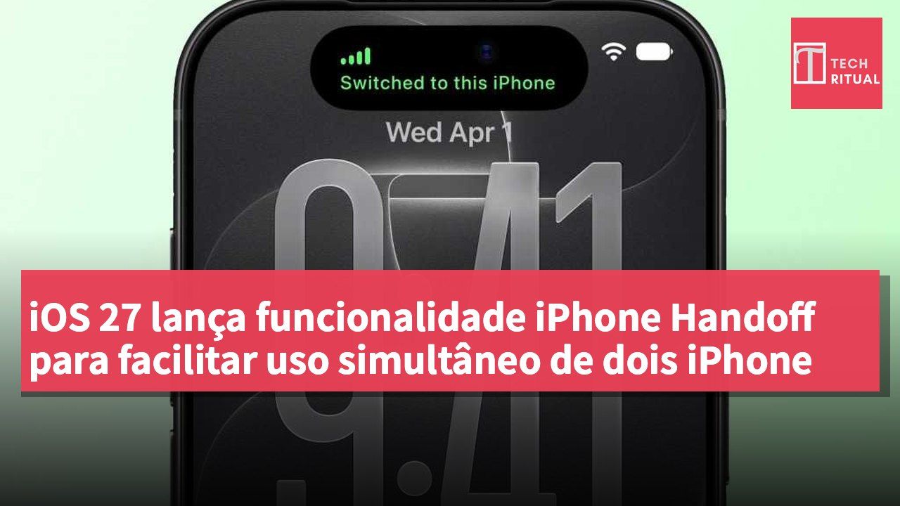 iOS 27 lança funcionalidade iPhone Handoff para facilitar uso simultâneo de dois iPhone