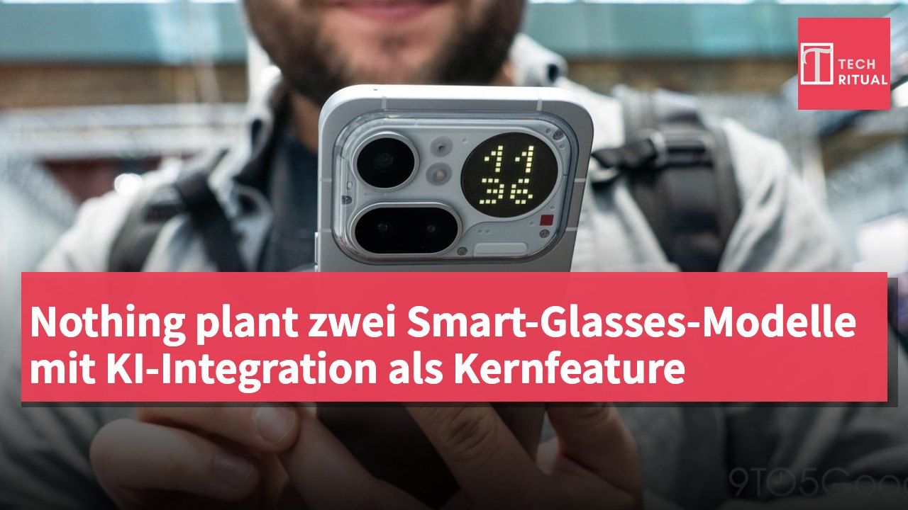 Nothing plant zwei Smart-Glasses-Modelle mit KI-Integration als Kernfeature