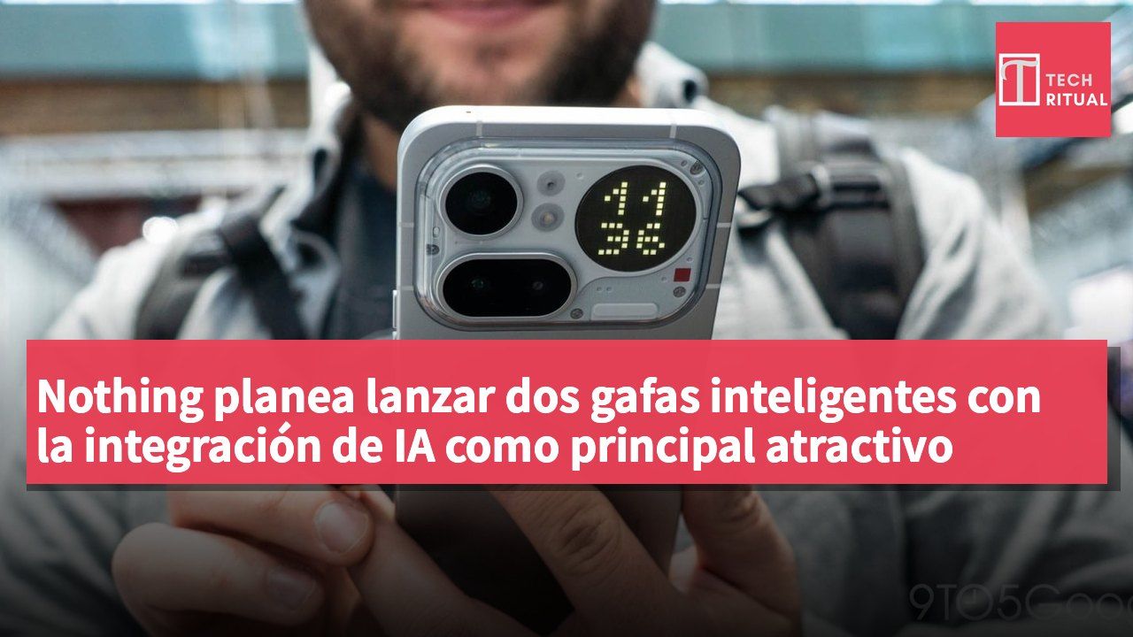 Nothing planea lanzar dos gafas inteligentes con la integración de IA como principal atractivo