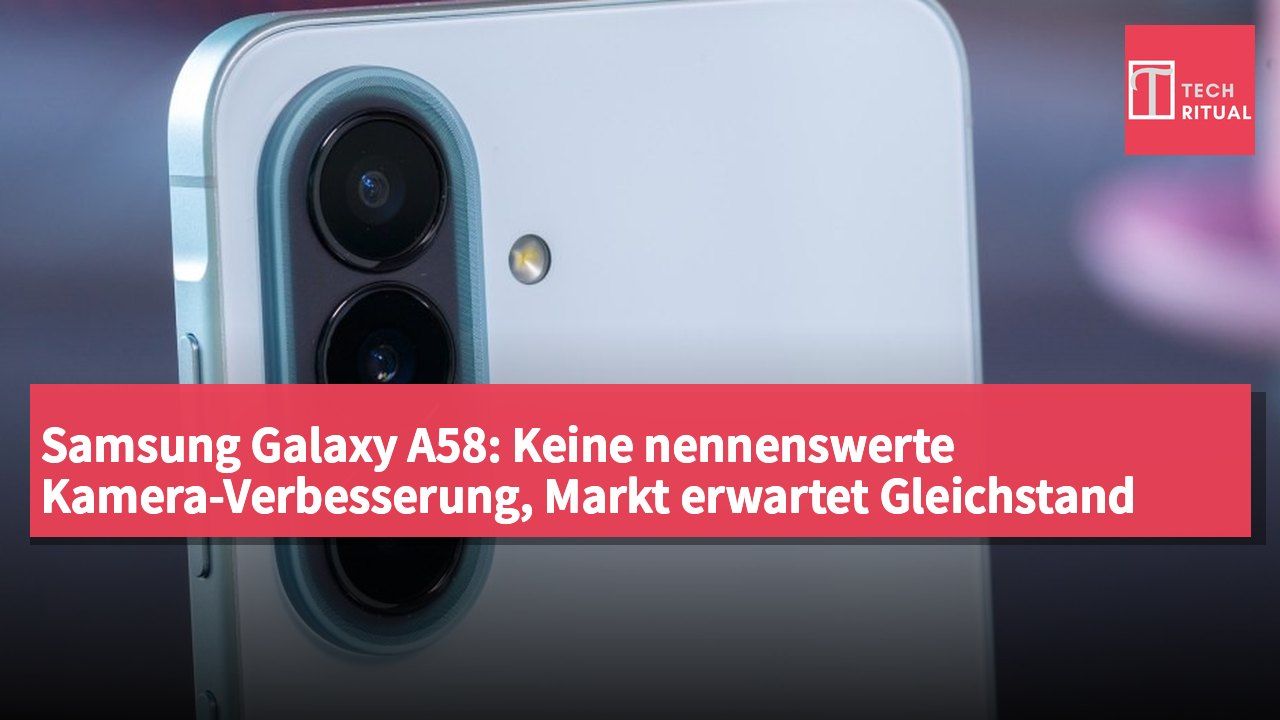 Samsung Galaxy A58: Keine nennenswerte Kamera-Verbesserung, Markt erwartet Gleichstand