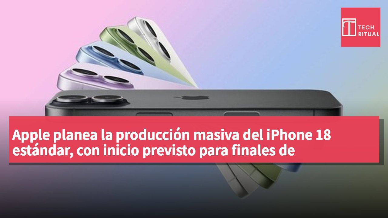 Apple planea la producción masiva del iPhone 18 estándar, con inicio previsto para finales de noviembre