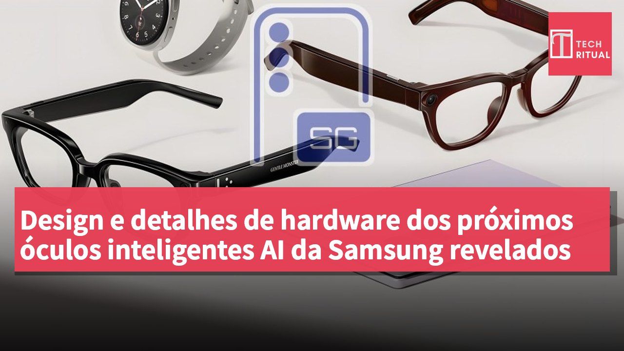 Design e detalhes de hardware dos próximos óculos inteligentes AI da Samsung revelados
