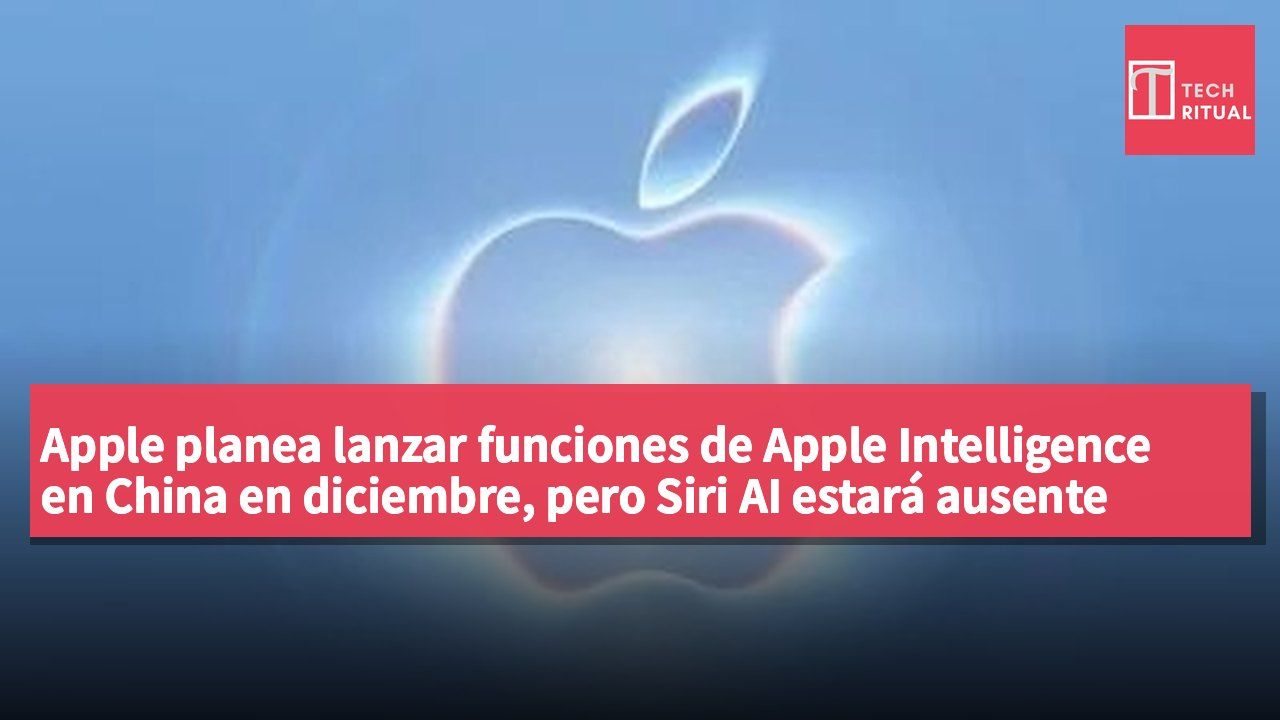 Apple planea lanzar funciones de Apple Intelligence en China en diciembre, pero Siri AI estará ausente