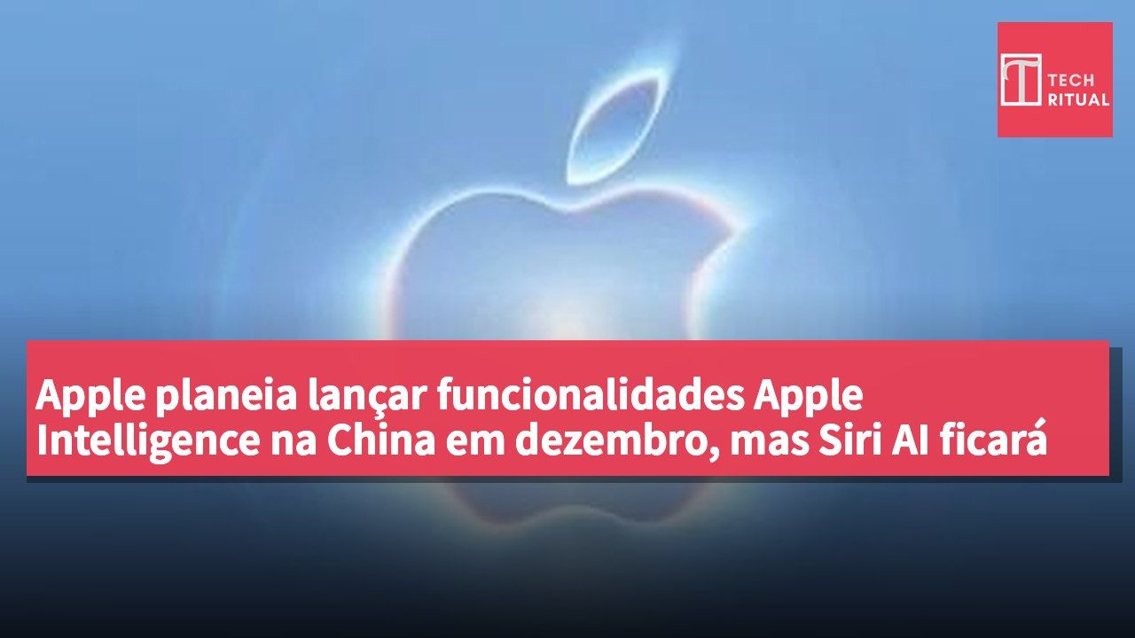 Apple planeia lançar funcionalidades Apple Intelligence na China em dezembro, mas Siri AI ficará de fora