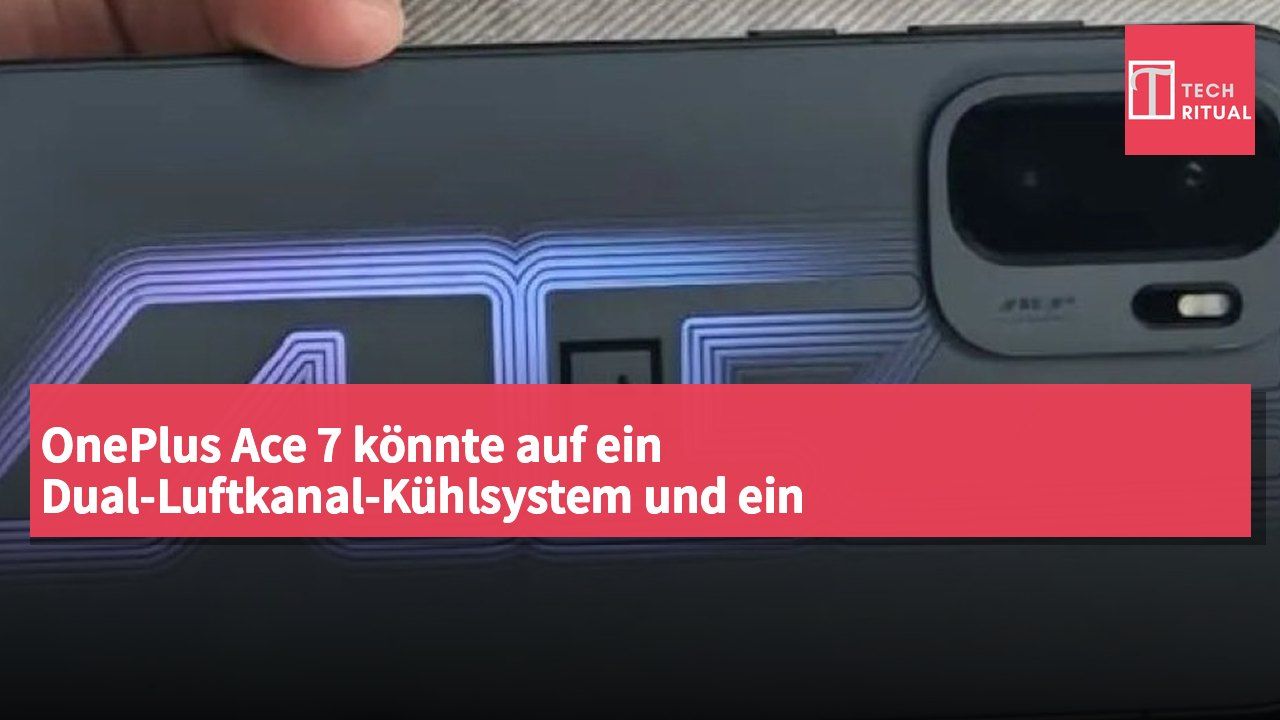 OnePlus Ace 7 könnte auf ein Dual-Luftkanal-Kühlsystem und ein Hochleistungs-Display setzen