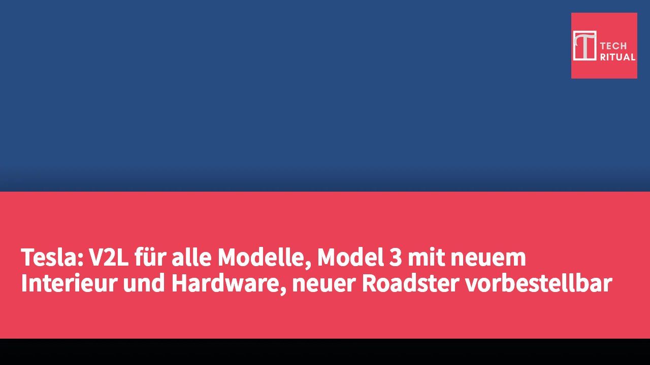 Tesla: V2L für alle Modelle, Model 3 mit neuem Interieur und Hardware, neuer Roadster vorbestellbar