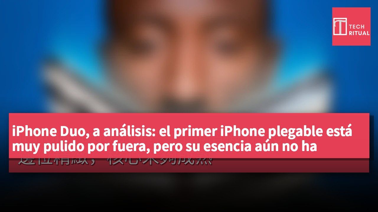 iPhone Duo, a análisis: el primer iPhone plegable está muy pulido por fuera, pero su esencia aún no ha madurado, ¿vale la pena?