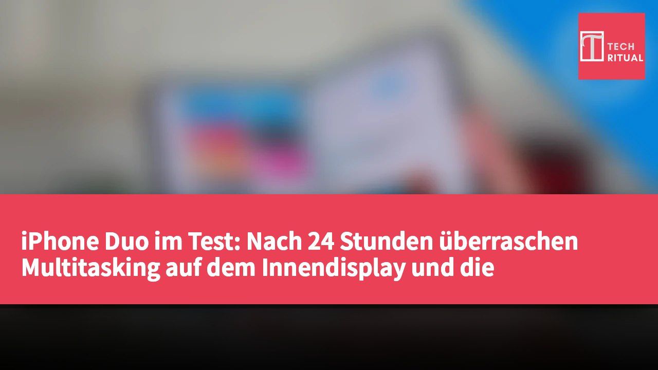 iPhone Duo im Test: Nach 24 Stunden überraschen Multitasking auf dem Innendisplay und die Akkulaufzeit
