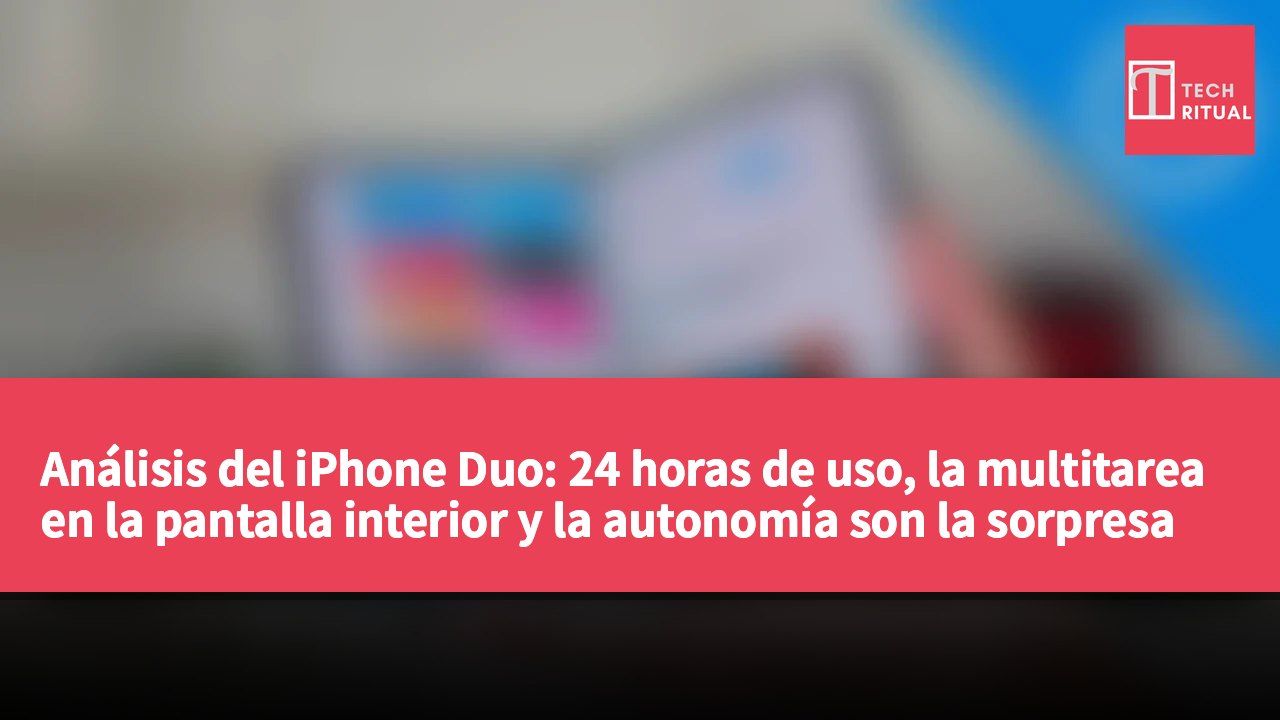 Análisis del iPhone Duo: 24 horas de uso, la multitarea en la pantalla interior y la autonomía son la sorpresa