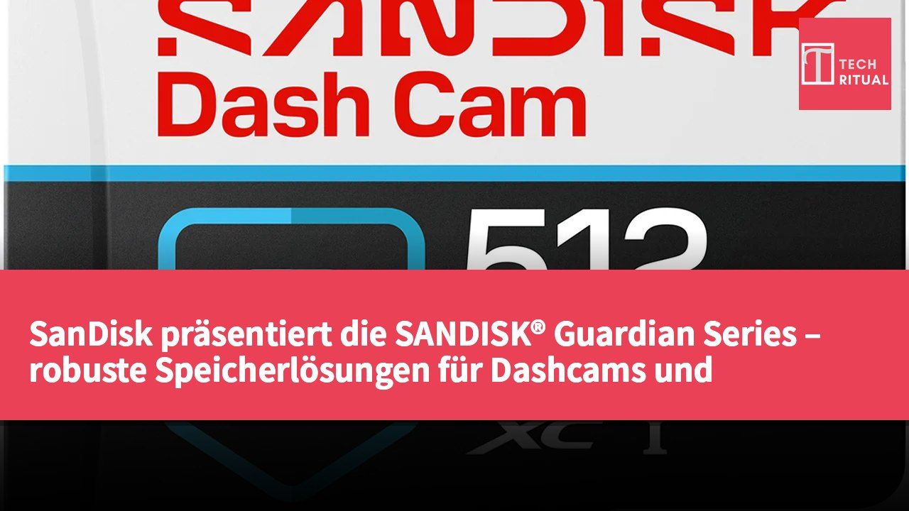 SanDisk präsentiert die SANDISK® Guardian Series – robuste Speicherlösungen für Dashcams und Smart-Home-Kameras