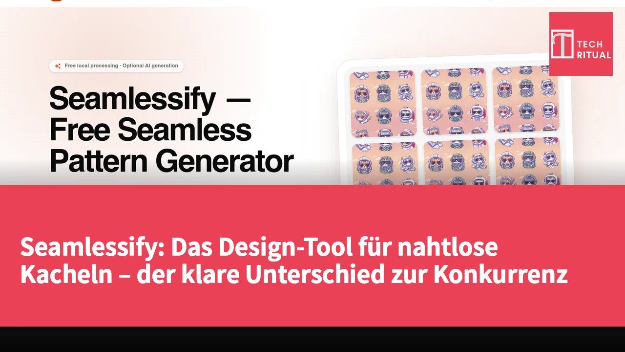 Seamlessify: Das Design-Tool für nahtlose Kacheln – der klare Unterschied zur Konkurrenz