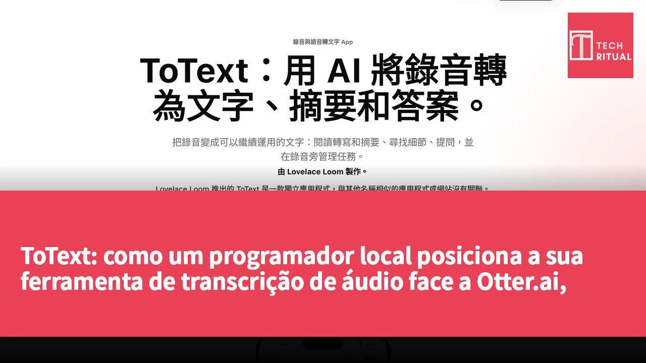 ToText: como um programador local posiciona a sua ferramenta de transcrição de áudio face a Otter.ai, Notta e Just Press Record