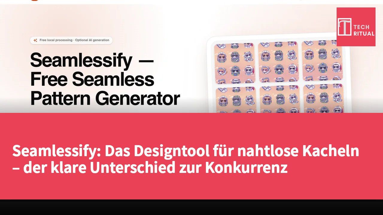 Seamlessify: Das Designtool für nahtlose Kacheln – der klare Unterschied zur Konkurrenz