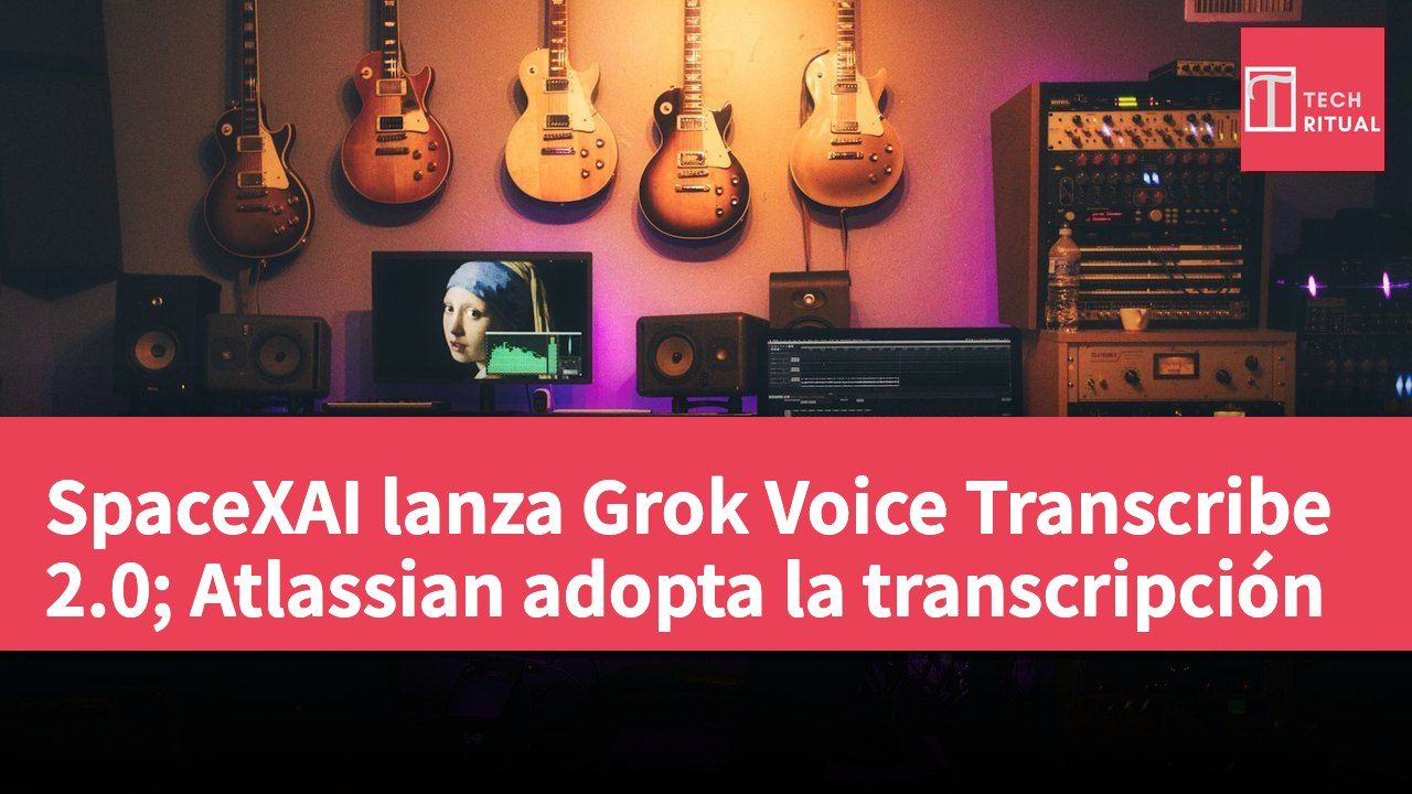 SpaceXAI lanza Grok Voice Transcribe 2.0; Atlassian adopta la transcripción